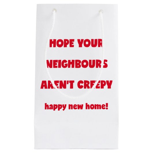 Happy New Zuhause | Creepy Neighbors - Funny Quote Kleine Geschenktüte (Vorderseite)