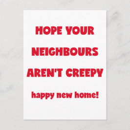 Happy New Zuhause | Creepy Neighbors - Funny Quote Postkarte