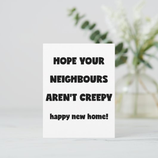 Happy New Zuhause | Creepy Neighbors - Funny Quote Postkarte (Stehend Vorderseite)