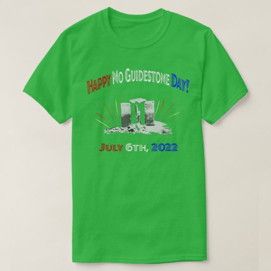 Happy No Guidestone Day July 6th 2022 T-Shirt (Design vorne)