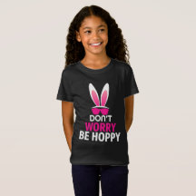 Happy Oaster, Be Hoppy, Easter Bunny Fun T - Shirt