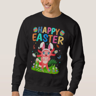 Happy Oaster Bunny Egg Funny Axolotl Ostern Sonnta Sweatshirt
