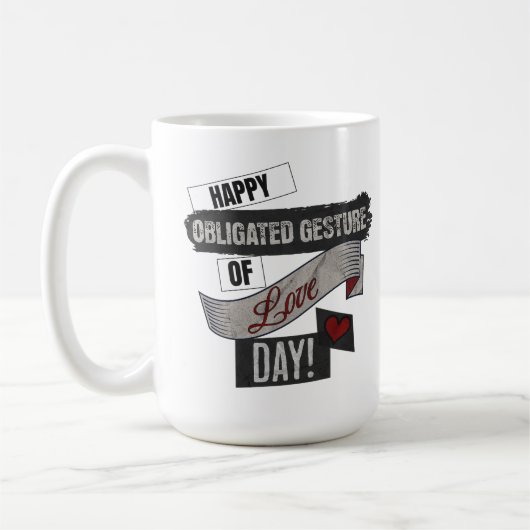 Happy Obligated Gesture of Love Day Valentines Day Kaffeetasse (Links)