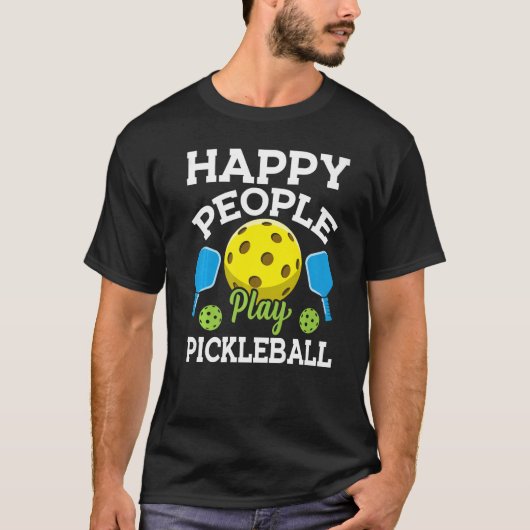 Happy People Play Pickleball Pickleball Player Te T-Shirt (Vorderseite)