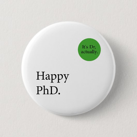 Happy Phd. Dr., eigentlich Abzeichen Happy Phd Button (Vorderseite)