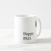 Happy Phd. Dr., eigentlich Abzeichen Happy Phd Kaffeetasse (VorderseiteRechts)