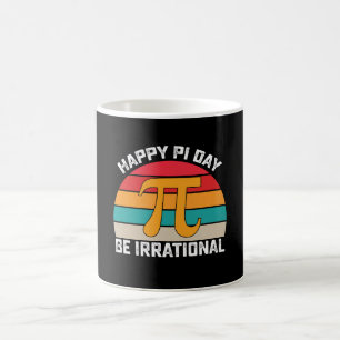 Happy Pi Day be Irrational Funny Mathe Vintag Kaffeetasse