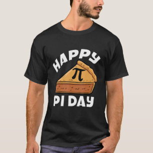 Happy Pi Day Mathematiker Mathmatics Algebra Pie T-Shirt