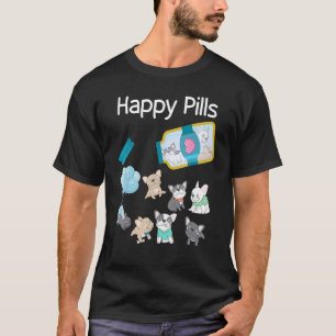 Happy Pills French Bulldog Hunde Niedliche Französ T-Shirt