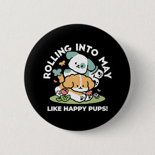 Happy Puppies Rolling in May - Kawaii Hund Kunst Button