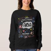 Happy Relaxed Engaged ABA for ABA Therapists Sweatshirt (Vorderseite)