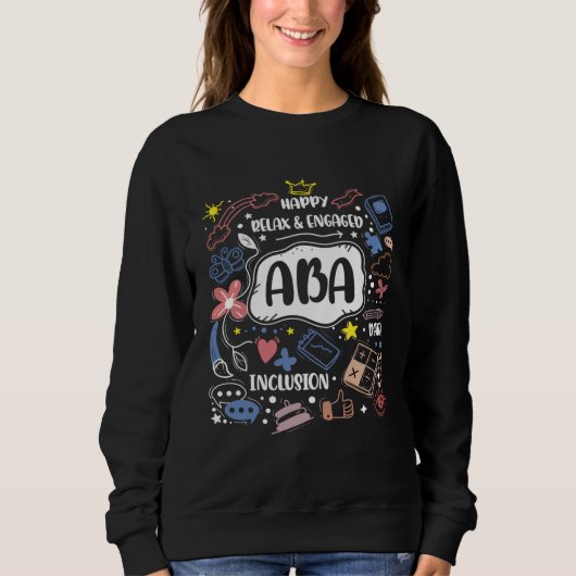 Happy Relaxed Engaged ABA for ABA Therapists Sweatshirt (Vorderseite)