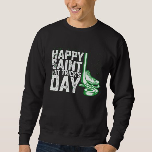 Happy Saint Hat Trick's Day Ice Hockey St Patricks Sweatshirt (Vorderseite)