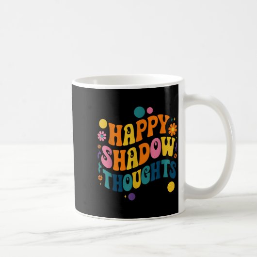 Happy Shadow Thoughts, Funny Design Quote Kaffeetasse (Rechts)