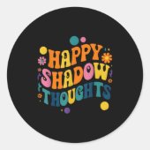 Happy Shadow Thoughts, Funny Design Quote Runder Aufkleber (Vorderseite)