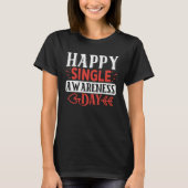 Happy Single Awareness Day   Anti Valentines Day   T-Shirt (Vorderseite)