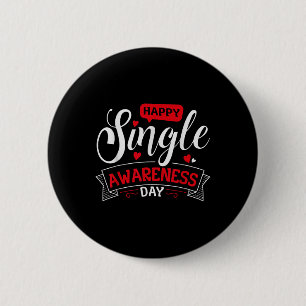 Happy Single Awareness Day - Funny Anti-Valentines Button