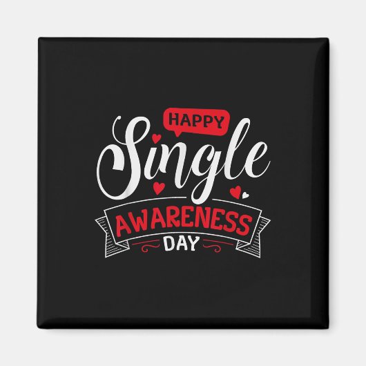 Happy Single Awareness Day - Funny Anti-Valentines Magnet (Vorne)
