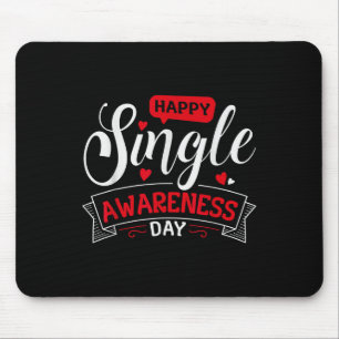 Happy Single Awareness Day - Funny Anti-Valentines Mousepad