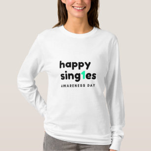 Happy Single Awareness Day Funny T-Shirt