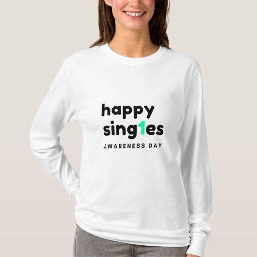 Happy Single Awareness Day Funny T-Shirt (Vorderseite)