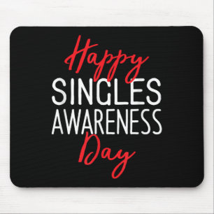 Happy Single Bewusstsein Tag Anti-Valentinstag Mousepad