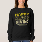 Happy Slapsgiving Thanksgiving Sweatshirt (Vorderseite)