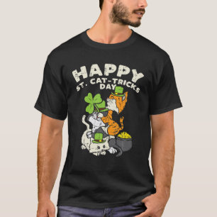 Happy St Cat Tricks Day Cats Saint Paddys St Patri T-Shirt