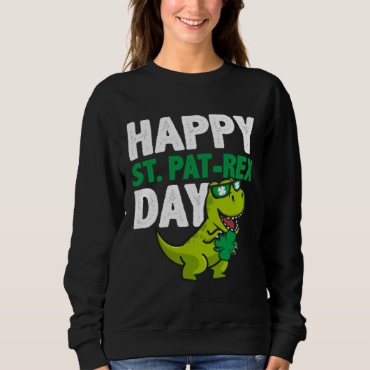 Happy St Pat Rex St Patricks Day Dinosaur Lucky Sh Sweatshirt (Vorderseite)