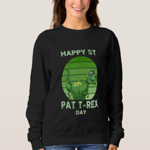Happy St Pat T Rex Day Dino St Patrick's Day Toddl Sweatshirt