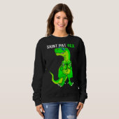 Happy St Pat T Rex Saint Patrick's Day Funny Dinos Sweatshirt (Vorne ganz)