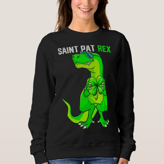 Happy St Pat T Rex Saint Patrick's Day Funny Dinos Sweatshirt (Vorderseite)