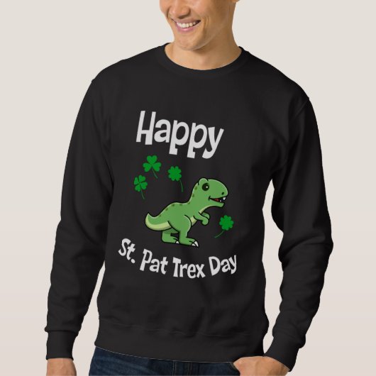 Happy St Pat Trex Day Cute St Patricks Day Dino Di Sweatshirt (Vorderseite)