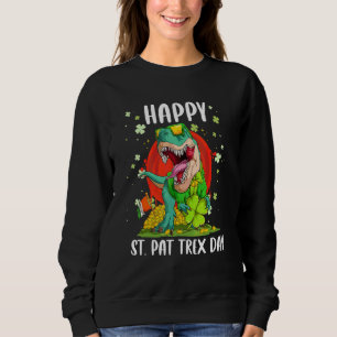 Happy St Pat Trex Day Dino St Patricks Day Kleinki Sweatshirt