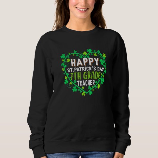Happy St Patrick's Day 7th Grade Teacher Irish Sha Sweatshirt (Vorderseite)