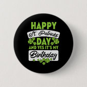 Happy St Patricks Day And Yes Its My Birthday  Button (Vorderseite)