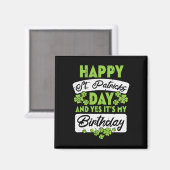 Happy St Patricks Day And Yes Its My Birthday  Magnet (Vorderseite/Rückseite)