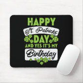 Happy St Patricks Day And Yes Its My Birthday  Mousepad (Mit Mouse)