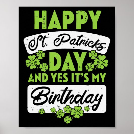 Happy St Patricks Day And Yes Its My Birthday Poster (Vorne)