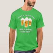 Happy St Patrick's Day BIER REALITIES ESCAPE HATCH T-Shirt (Vorderseite)