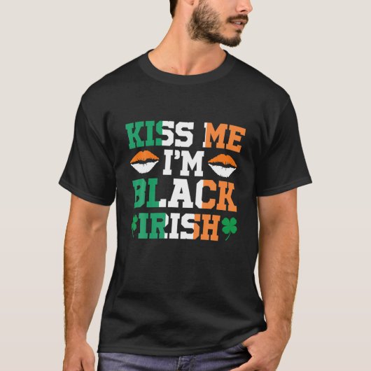 Happy St. Patrick's Day Kiss Me I'm Black Irish Ir T-Shirt (Vorderseite)