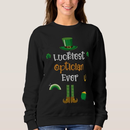Happy St Patricks Day Luckiest Optician Ever Sweatshirt (Vorderseite)