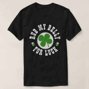 Happy St Patrick's Day RUB MY BELLY T - Shirt