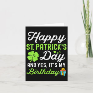 Happy St Patricks Day und ja, es ist mein Geburtst Karte