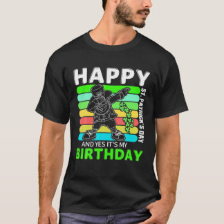 Happy ST. Patrick's Day und ja, ich bin Geburtstag T-Shirt