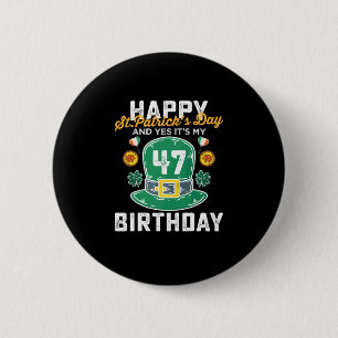 Happy St Patricks Day und ja sein 47 Geburtstag Button