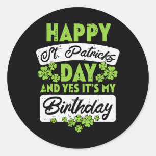 Happy St Patricks Day und ja sein Geburtstag Runder Aufkleber