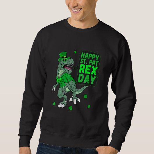 Happy St Saint Patricks Pat Rex Day T Rex Dinosaur Sweatshirt (Vorderseite)