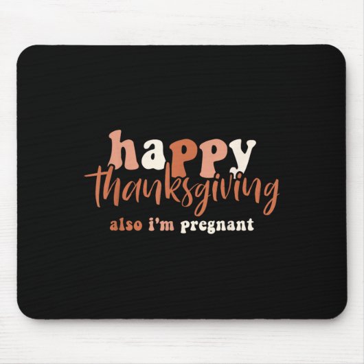 Happy Thanksgiving Also I'm Pregnant Pregnancy Ann Mousepad (Vorne)