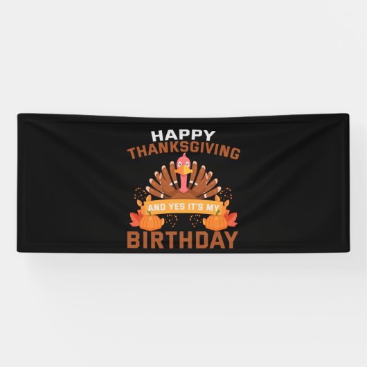 Happy Thanksgiving And Yes It's My Birthday Gift Banner (Horizontal)
